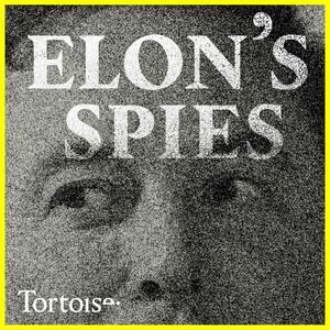 Höre Elon's Spies | Tortoise Investigates in der App.