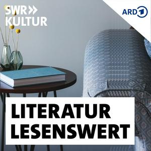 Höre SWR Kultur lesenswert - Literatur in der App.