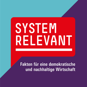 Höre Systemrelevant - Fakten für eine demokratische und nachhaltige Wirtschaft in der App.