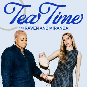 Höre Tea Time with Raven & Miranda in der App.