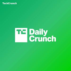 Höre TechCrunch Daily Crunch in der App.