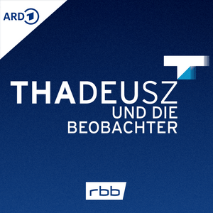 Höre Thadeusz und die Beobachter – der Podcast in der App.