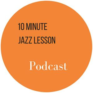 Höre The 10 Minute Jazz Lesson Podcast in der App.