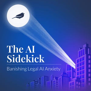 Höre The AI Sidekick: Banishing Legal AI Anxiety in der App.