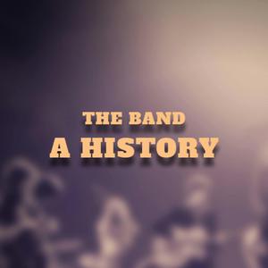 Höre The Band: A History in der App.