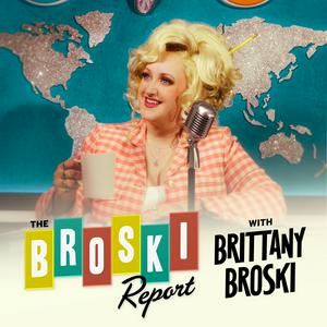 Höre The Broski Report with Brittany Broski in der App.