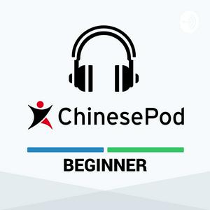 Höre ChinesePod - Beginner in der App.