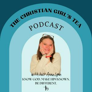 Höre The Christian Girl's Tea Podcast in der App.