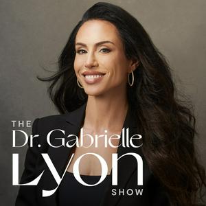 Höre The Dr. Gabrielle Lyon Show in der App.