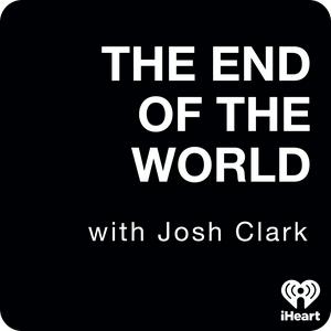 Höre The End Of The World with Josh Clark in der App.