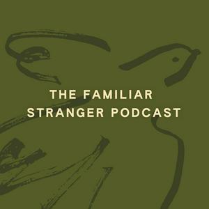 Höre The Familiar Stranger Podcast in der App.