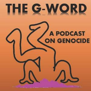 Höre The G-Word: A Podcast on Genocide in der App.