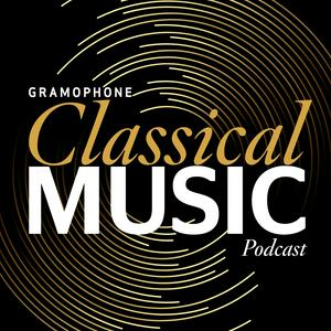 Höre Gramophone Classical Music Podcast in der App.