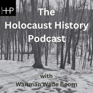 Höre The Holocaust History Podcast in der App.