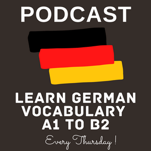 Höre The Learn German Vocabulary A1 To B2 Podcast in der App.