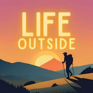 Höre The Life Outside Podcast in der App.