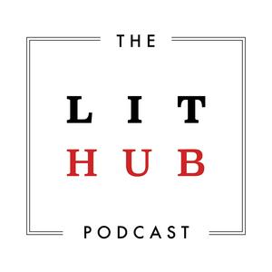 Höre The Lit Hub Podcast in der App.