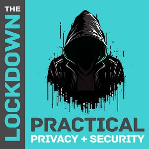 Höre The Lockdown - Practical Privacy & Security in der App.