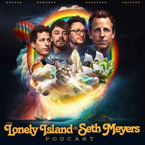 Höre The Lonely Island and Seth Meyers Podcast in der App.