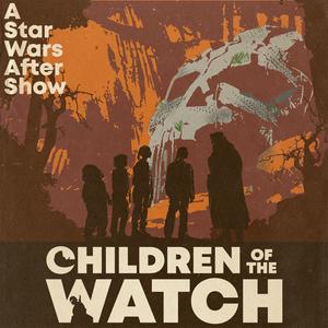 Höre Children of the Watch: A Star Wars After Show in der App.