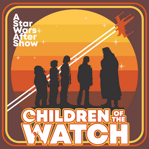 Höre Children of the Watch: A Star Wars After Show in der App.