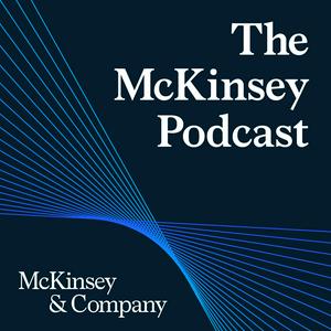 Höre The McKinsey Podcast in der App.