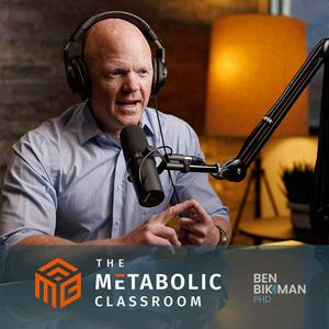 Höre The Metabolic Classroom with Dr. Ben Bikman in der App.