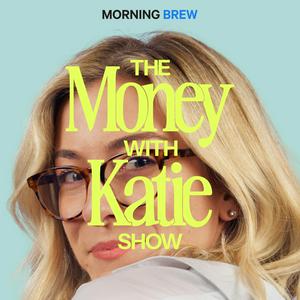 Höre The Money with Katie Show in der App.