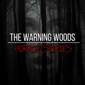 Höre The Warning Woods | Horror Fiction and Scary Stories in der App.