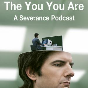 Höre The You You Are: A Severance Podcast in der App.