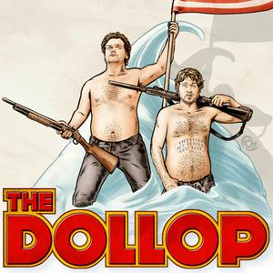 Höre The Dollop with Dave Anthony and Gareth Reynolds in der App.