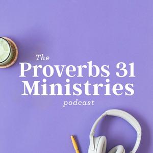 Höre The Proverbs 31 Ministries Podcast in der App.