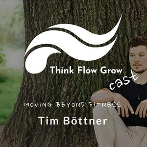 Höre Think Flow Grow Cast mit Tim Boettner in der App.