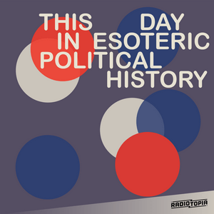 Höre This Day in Esoteric Political History in der App.