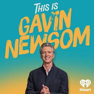 Höre This is Gavin Newsom in der App.