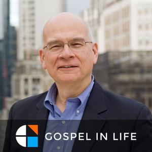 Höre Timothy Keller Sermons Podcast by Gospel in Life in der App.