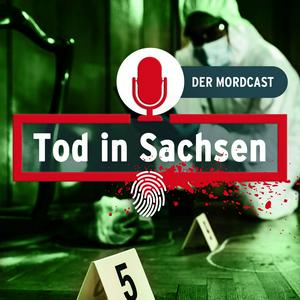 Höre Tod in Sachsen - Der Mordcast in der App.