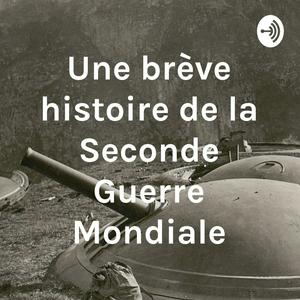 Höre Une brève histoire de la Seconde Guerre Mondiale in der App.