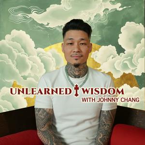 Höre Unlearned Wisdom by Johnny Chang in der App.