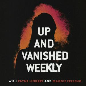 Höre Up and Vanished Weekly in der App.