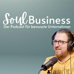 Höre Soul Business - Der Podcast für bewusste Unternehmer in der App.