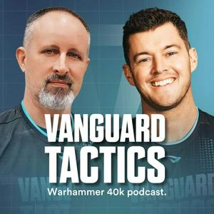 Höre The Vanguard Tactics Podcast: A Warhammer Podcast in der App.