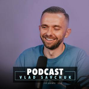 Höre Vlad Savchuk Podcast in der App.