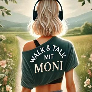 Höre Walk und Talk mit Moni in der App.