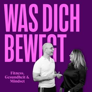 Höre Was dich bewegt - Fitness, Mindset & Gesundheit in der App.