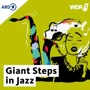 Höre WDR 3 Giant Steps in Jazz in der App.