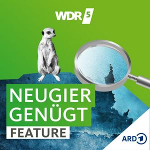 Höre WDR 5 Neugier genügt - Das Feature in der App.