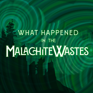 Höre What Happened in the Malachite Wastes in der App.