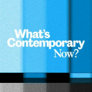 Höre What's Contemporary Now? in der App.