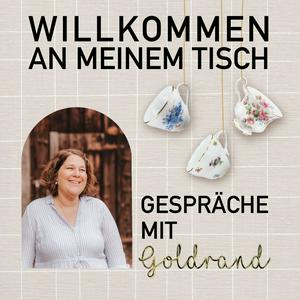 Höre Willkommen an meinem Tisch - Gespräche mit Goldrand in der App.